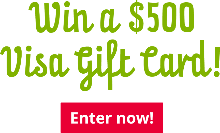 Win a $500 gift card - Enter Now!